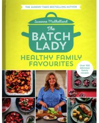 The Batch Lady. Healthy Family Favourites