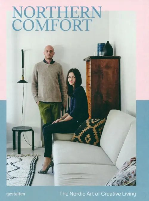 Northern Comfort. The Nordic Art of Creative Living