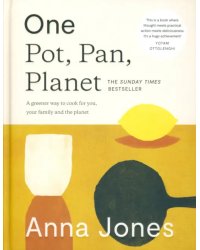 One. Pot, Pan, Planet. A Greener Way to Cook for You, Your Family and the Planet