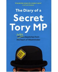 The Diary of a Secret Tory MP