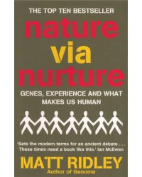 Nature via Nurture. Genes, Experience And What Makes Us Human