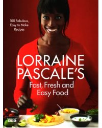 Lorraine Pascale's Fast, Fresh and Easy Food