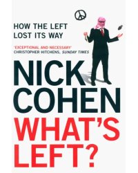 What's Left? How the Left Lost its Way