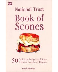 National Trust Book of Scones. 50 delicious recipes and some curious crumbs of history