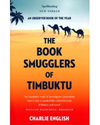 The Book Smugglers of Timbuktu. The Quest for this Storied City and the Race to Save Its Treasures