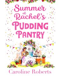 Summer at Rachel’s Pudding Pantry