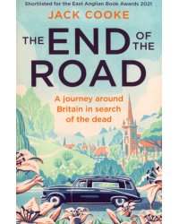 The End of the Road. A journey around Britain in search of the dead