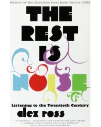 The Rest is Noise. Listening to the Twentieth Century