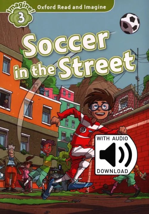 Oxford Read and Imagine. Level 3. Soccer in the Street Audio Pack