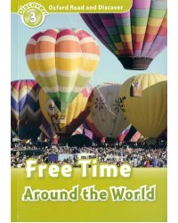 Oxford Read and Discover. Level 3. Free Time Around the World