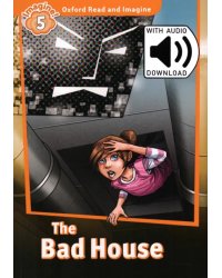 Oxford Read and Imagine. Level 5. The Bad House Audio Pack
