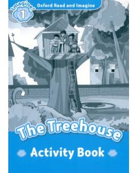 Oxford Read and Imagine. Level 1. The Treehouse. Activity Book