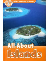 Oxford Read and Discover. Level 5. All About Islands