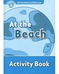 Oxford Read and Discover. Level 1. At the Beach. Activity Book