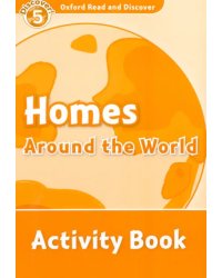 Oxford Read and Discover. Level 5. Homes Around the World. Activity Book