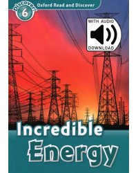 Oxford Read and Discover. Level 6. Incredible Energy Audio Pack