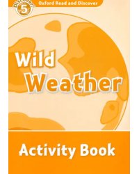 Oxford Read and Discover. Level 5. Wild Weather. Activity Book
