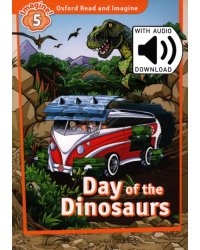 Oxford Read and Imagine. Level 5. Day of the Dinosaurs Audio Pack