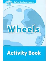 Oxford Read and Discover. Level 1. Wheels. Activity Book