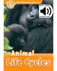 Oxford Read and Discover. Level 5. Animal Life Cycles Audio Pack