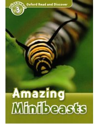 Oxford Read and Discover. Level 3. Amazing Minibeasts