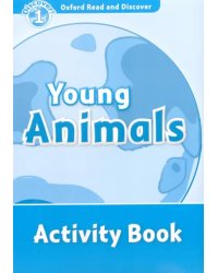 Oxford Read and Discover. Level 1. Young Animals. Activity Book