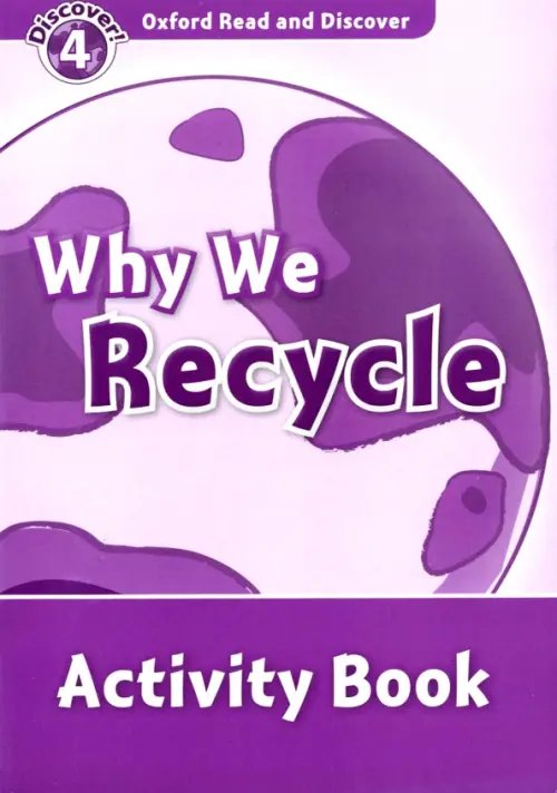 Oxford Read and Discover. Level 4. Why We Recycle. Activity Book