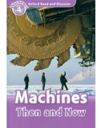 Oxford Read and Discover. Level 4. Machines Then and Now