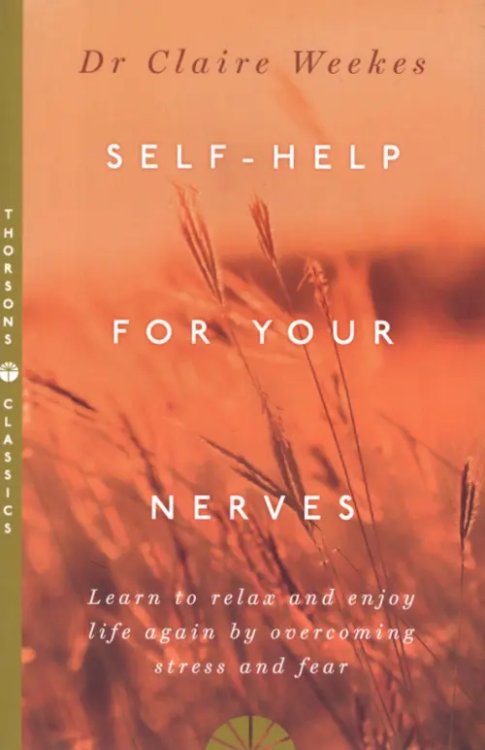 Self-Help for Your Nerves. Learn to Relax and Enjoy Life Again by Overcoming Stress and Fear