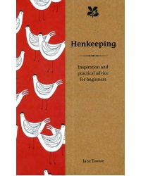 Henkeeping. Inspiration and Practical Advice for Beginners