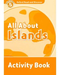 Oxford Read and Discover. Level 5. All About Islands. Activity Book