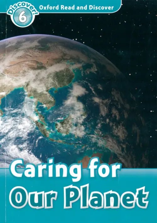 Oxford Read and Discover. Level 6. Caring For Our Planet