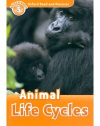 Oxford Read and Discover. Level 5. Animal Life Cycles