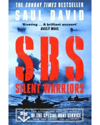 SBS – Silent Warriors. The Authorised Wartime History