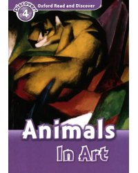 Oxford Read and Discover. Level 4. Animals in Art
