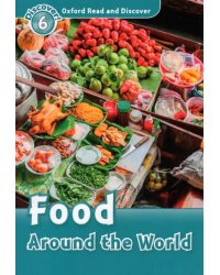 Oxford Read and Discover. Level 6. Food Around the World