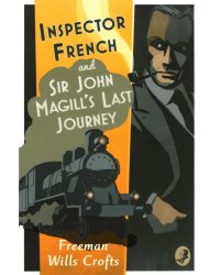 Inspector French and Sir John Magill's Last Journey
