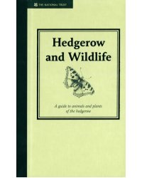 Hedgerow &amp; Wildlife. A Guide to Animals and Plants of the Hedgerow