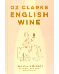 English Wine. From Still to Sparkling. The Newest New World Wine Country