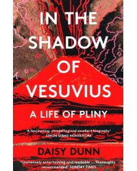 In the Shadow of Vesuvius. A Life of Pliny