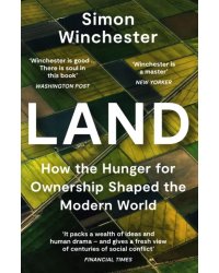Land. How the Hunger for Ownership Shaped the Modern World
