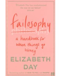 Failosophy. A Handbook for When Things Go Wrong