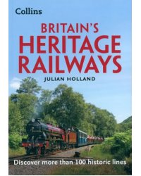 Britain’s Heritage Railways. Discover more than 100 historic lines