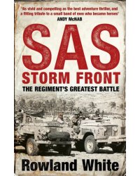 SAS. Storm Front. The Regiment's Greatest Battle