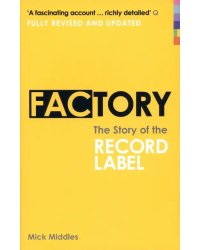 Factory. The Story of the Record Label