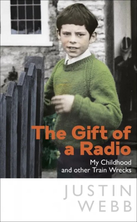 The Gift of a Radio. My Childhood and other Train Wrecks