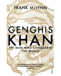 Genghis Khan. The Man Who Conquered the World
