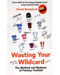 Wasting Your Wildcard. The Method and Madness of Fantasy Football
