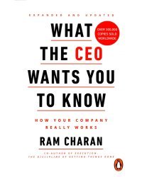 What the CEO Wants You to Know. How Your Company Really Works