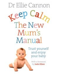 Keep Calm. The New Mum's Manual